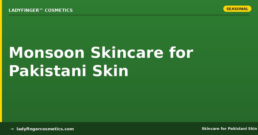 Monsoon skincare routine for Pakistani skin