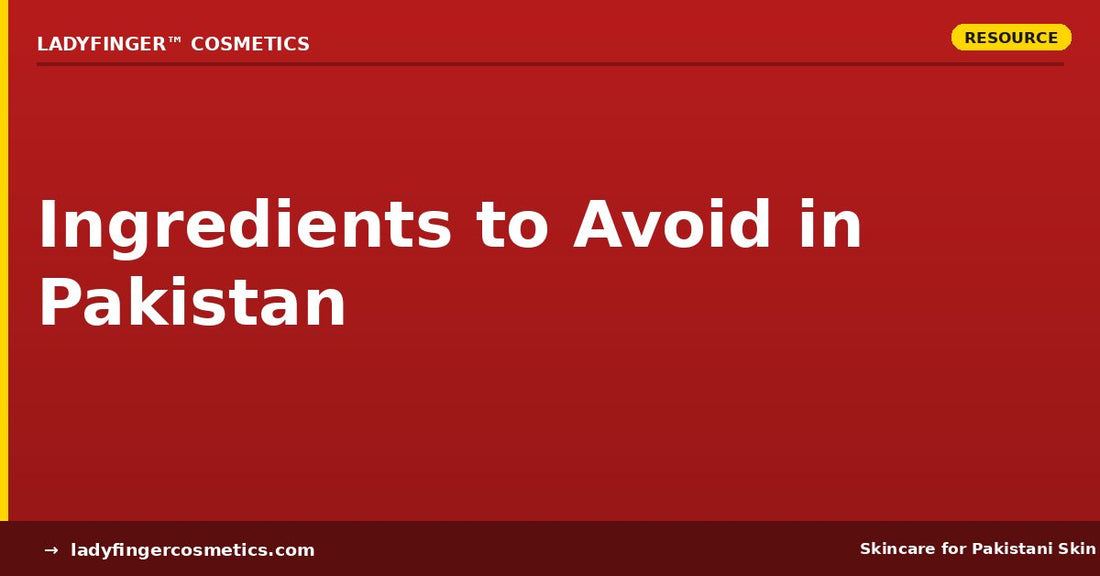 Skincare ingredients to avoid in Pakistan climate