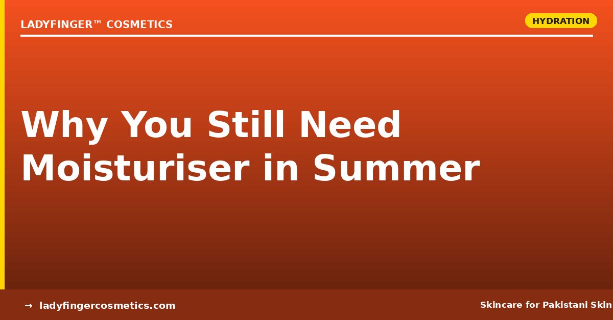Why You Still Need Moisturiser in Summer