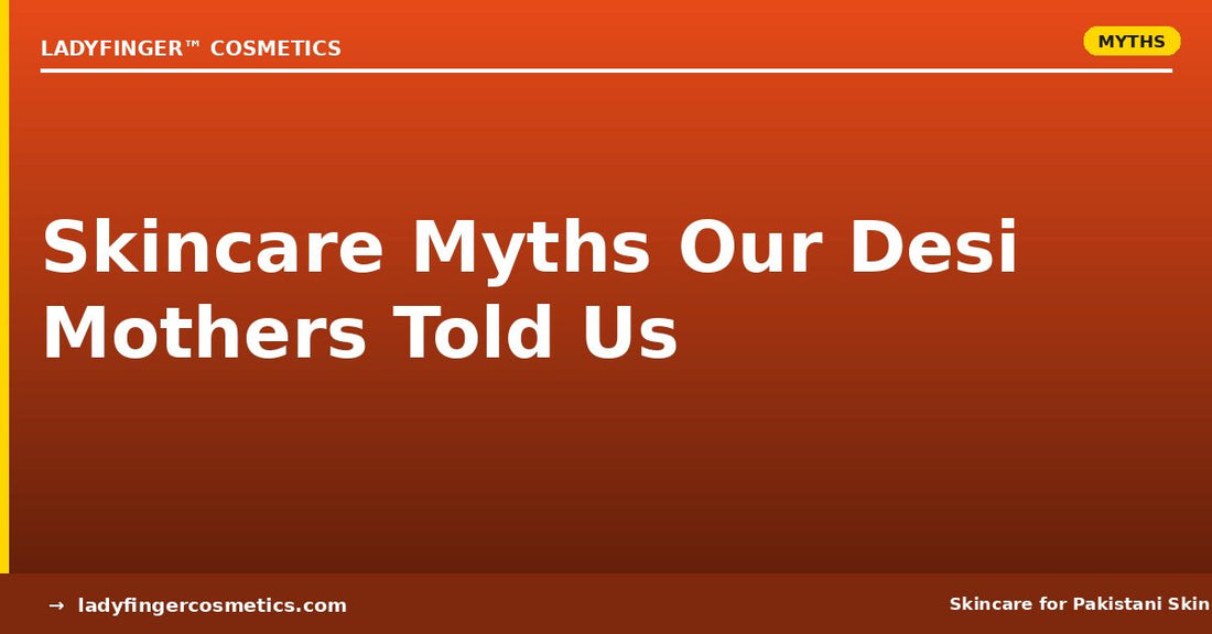 Skincare Myths Our Desi Mothers Told Us
