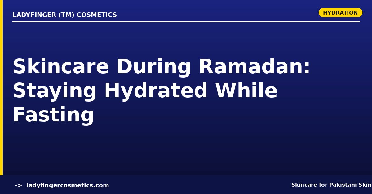 Skincare During Ramadan — Staying Hydrated While Fasting