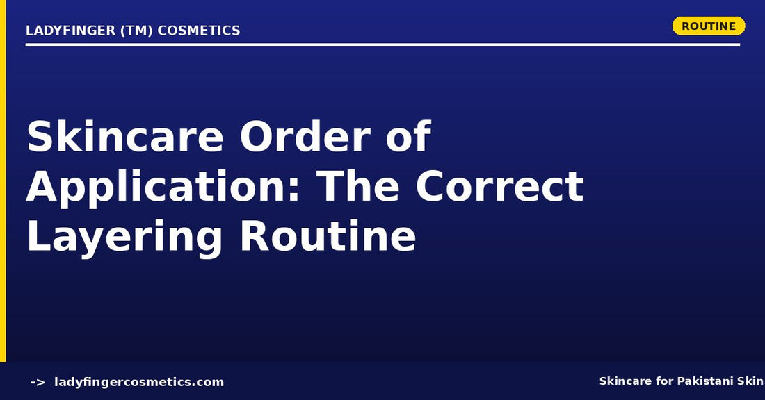 Skincare Order of Application — The Correct Layering Routine Nobody Explains Properly
